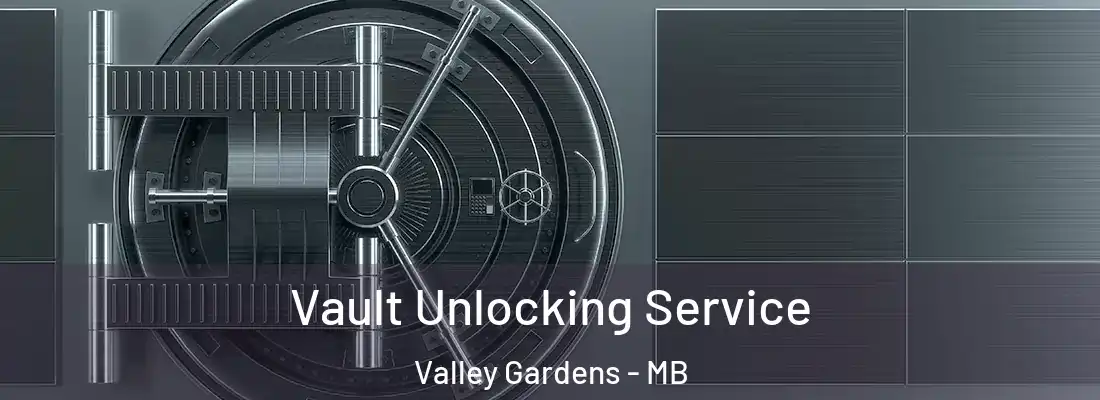  Vault Unlocking Service Valley Gardens - MB