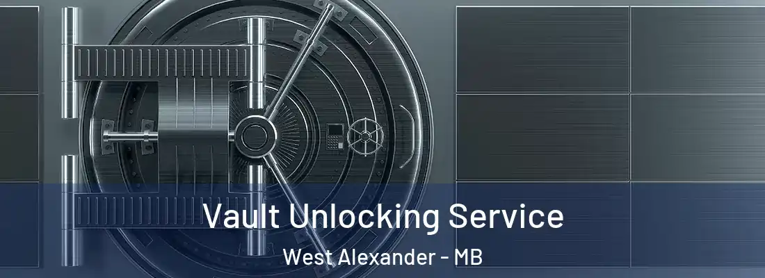  Vault Unlocking Service West Alexander - MB
