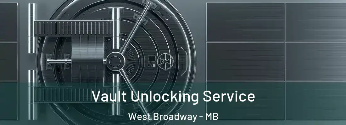  Vault Unlocking Service West Broadway - MB
