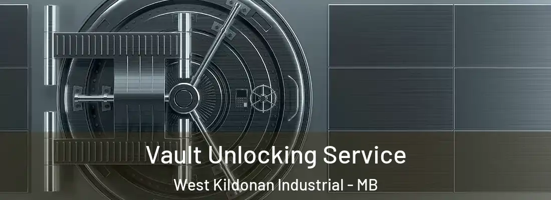  Vault Unlocking Service West Kildonan Industrial - MB