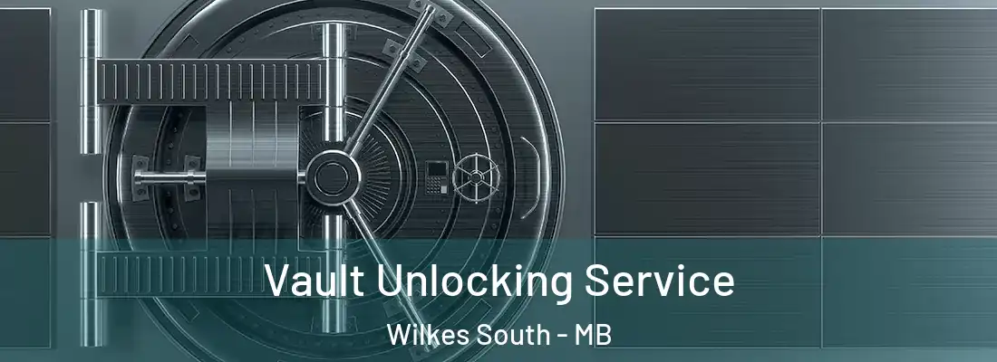  Vault Unlocking Service Wilkes South - MB