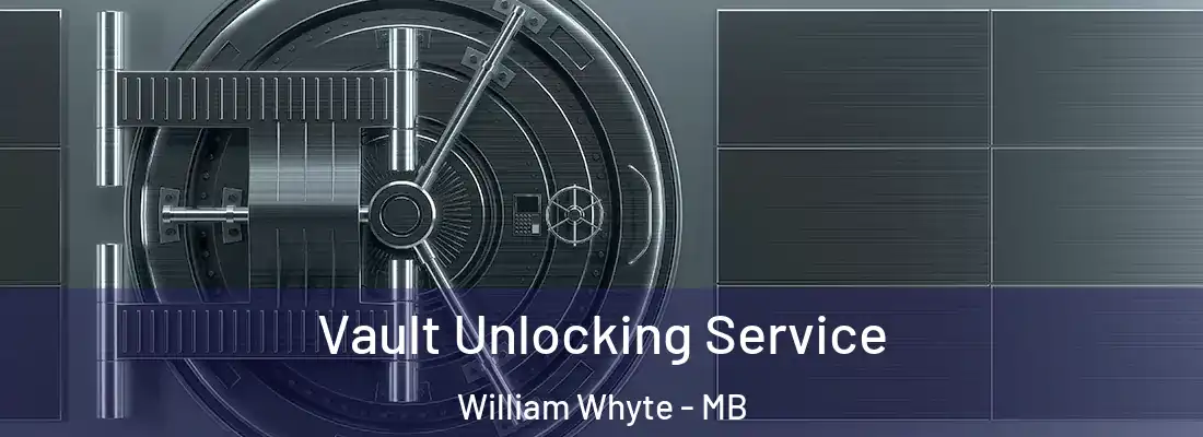  Vault Unlocking Service William Whyte - MB