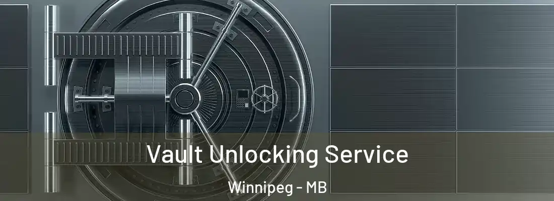  Vault Unlocking Service Winnipeg - MB