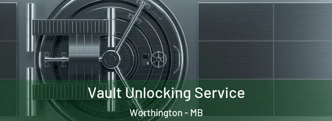  Vault Unlocking Service Worthington - MB