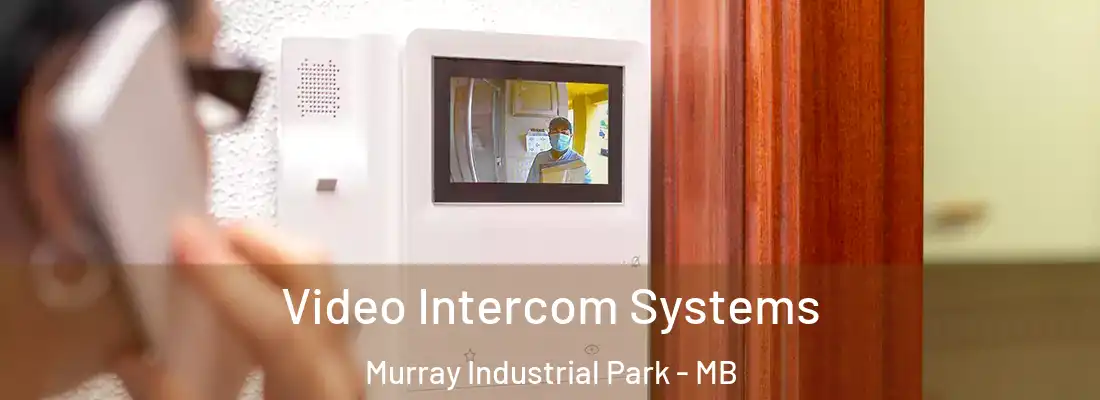  Video Intercom Systems Murray Industrial Park - MB