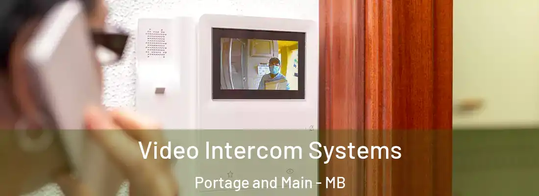  Video Intercom Systems Portage and Main - MB