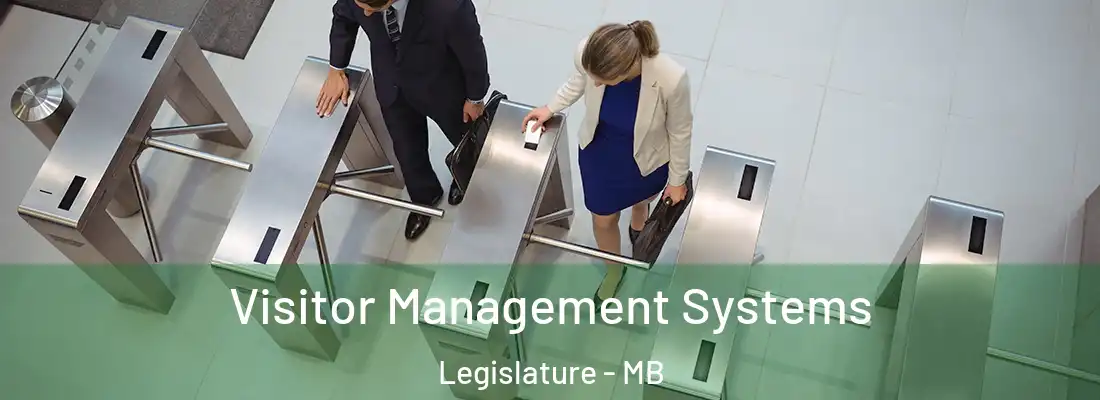  Visitor Management Systems Legislature - MB